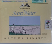 Secret Water - Book 8 of Swallows and Amazons written by Arthur Ransome performed by Alison Larkin on Audio CD (Unabridged)
